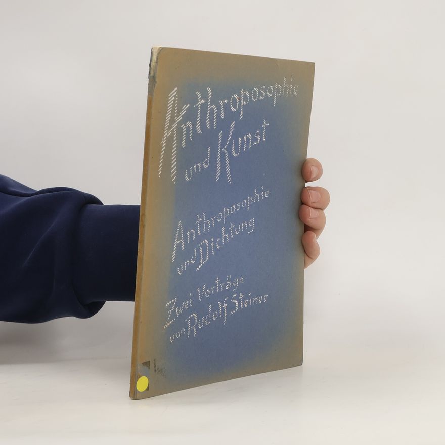Rudolf Steiner Anthroposophie und Kunst. Anthroposophie und Dichtung