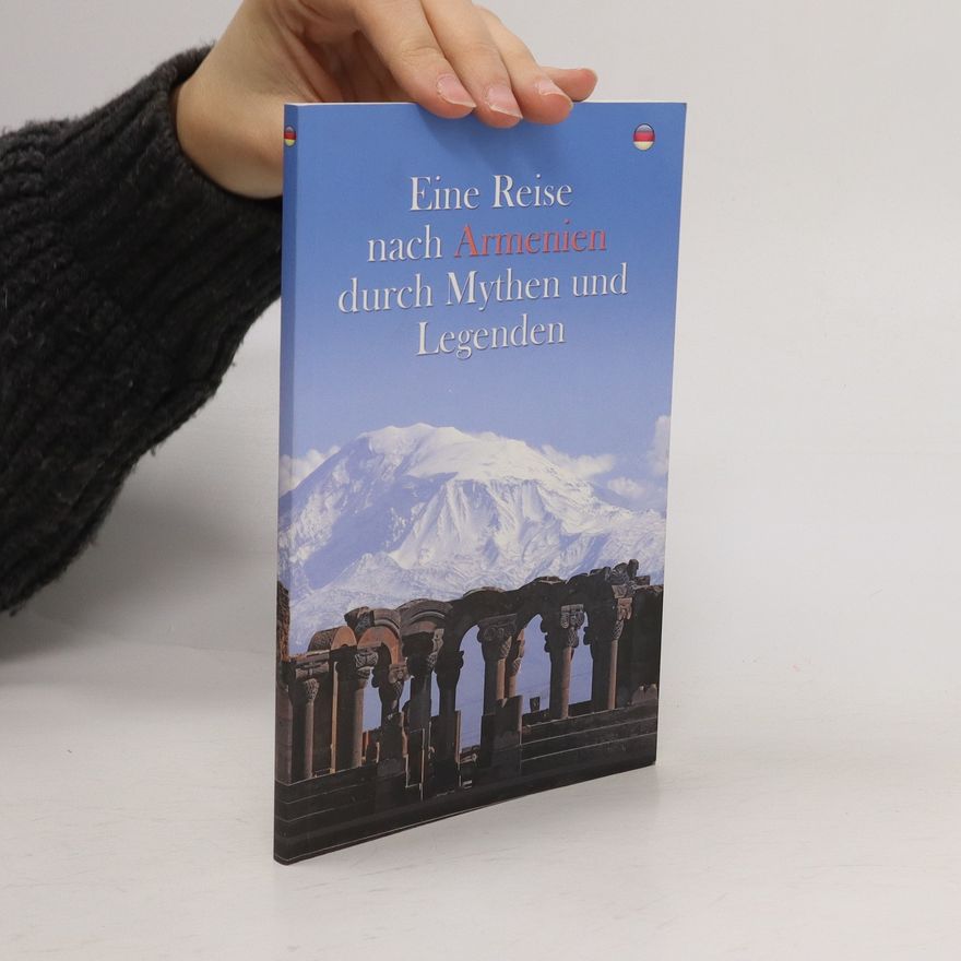 Autorenkollektiv Eine Reise nach Armenien durch Mythen und Legenden