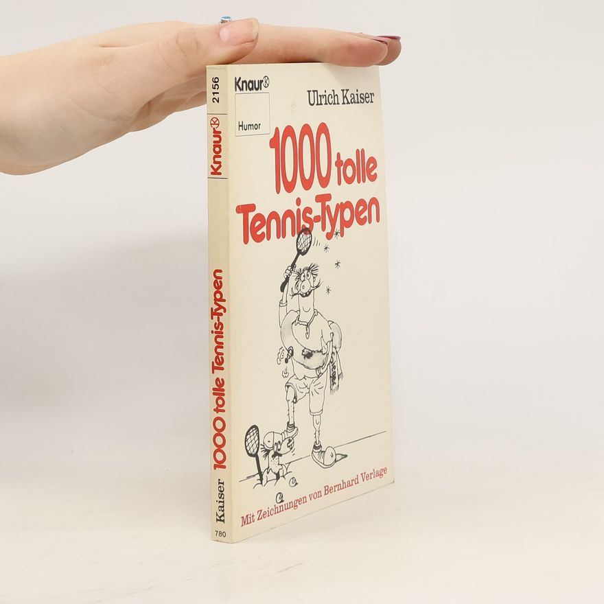 Rolf-Ulrich Kaiser 1000 [Tausend] tolle Tennis-Typen