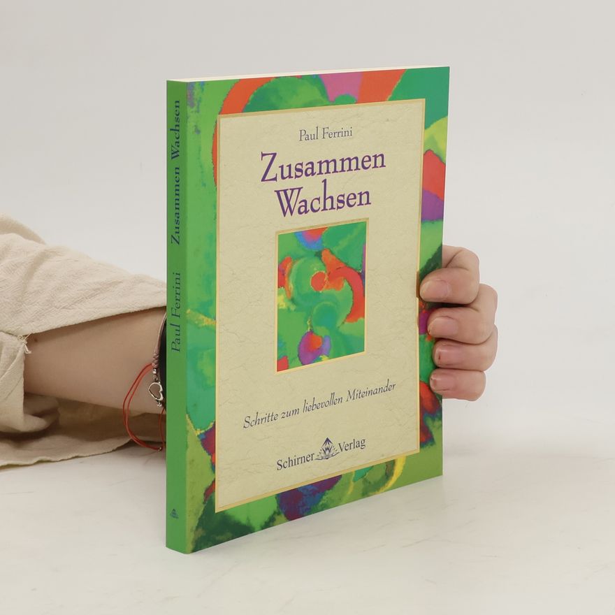 Paul Ferrini Zusammen wachsen