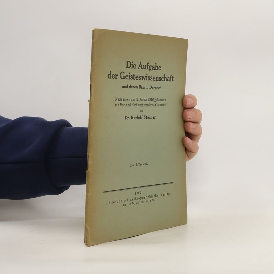Rudolf Steiner Die Aufgabe der Geisteswissenschaft und deren Bau in Dornach