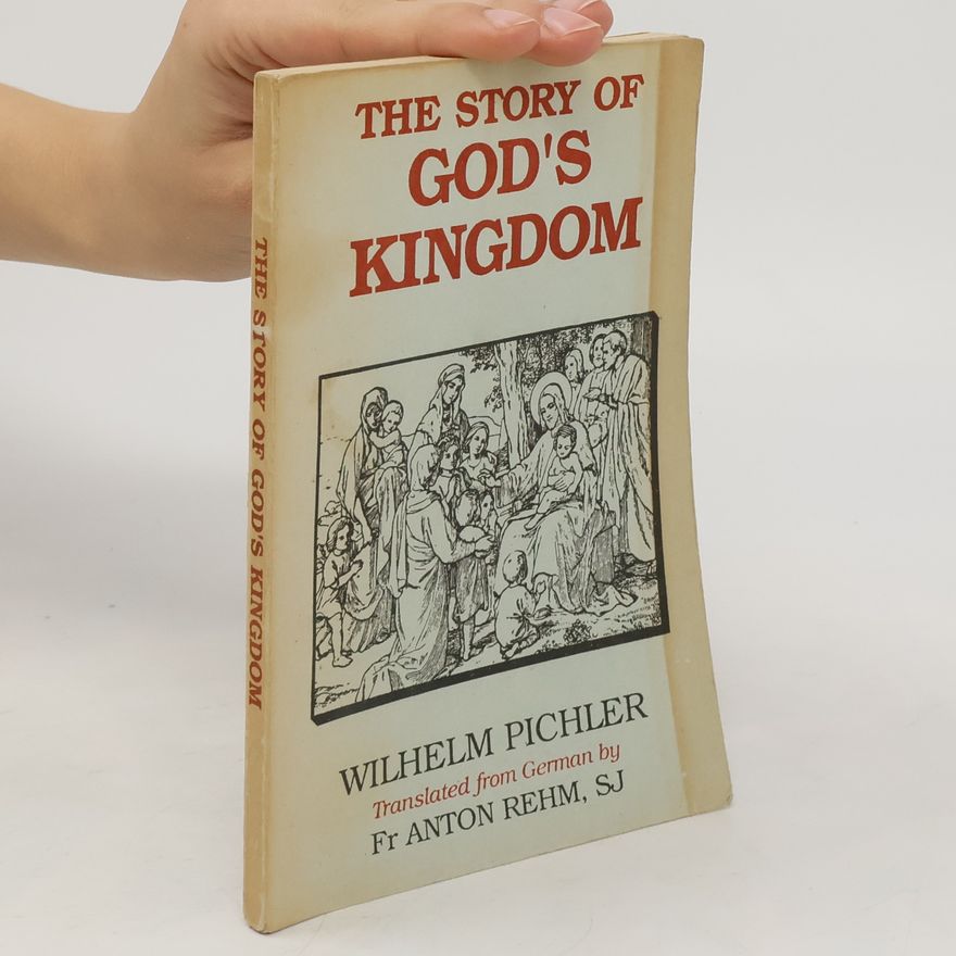 Wilhelm Pichler The Story of God's Kingdom