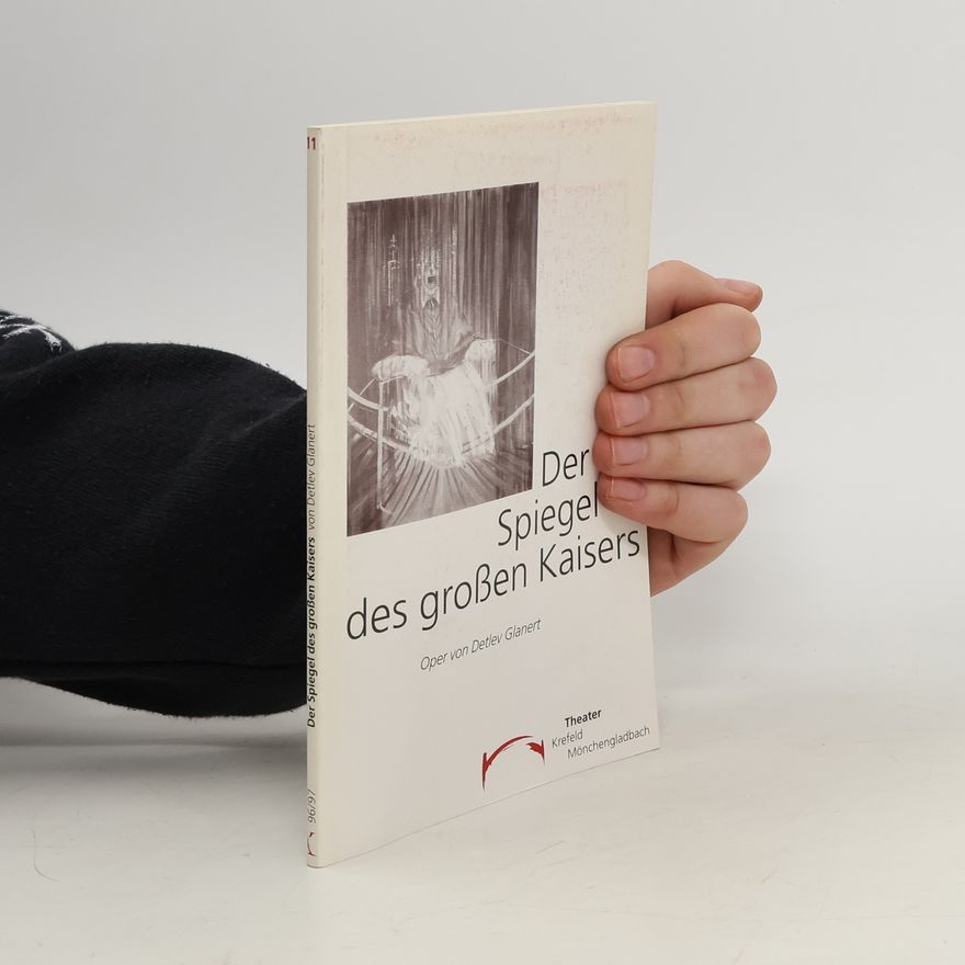Detlev Glanert Der Spiegel des großen Kaisers
