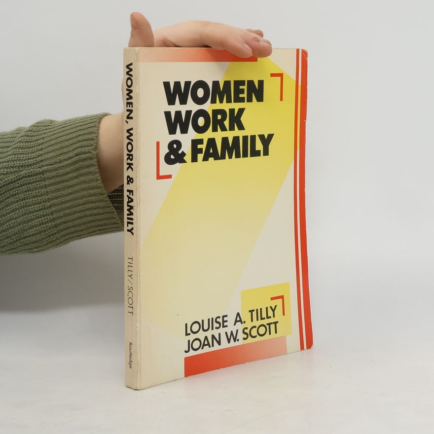 Louise A Tilly Women, Work, and Family