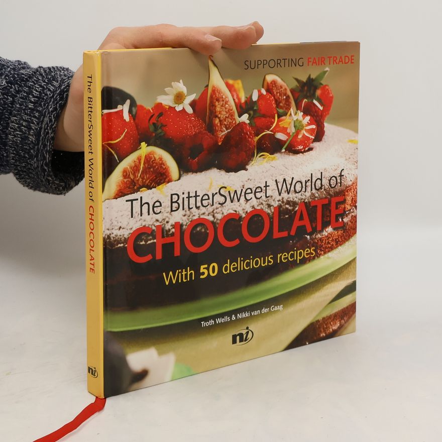 Nikki van der Gaag The Bittersweet World of Chocolate