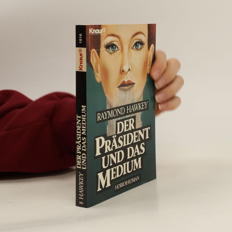 Raymond Hawkey Der Präsident und das Medium. Horror-Roman
