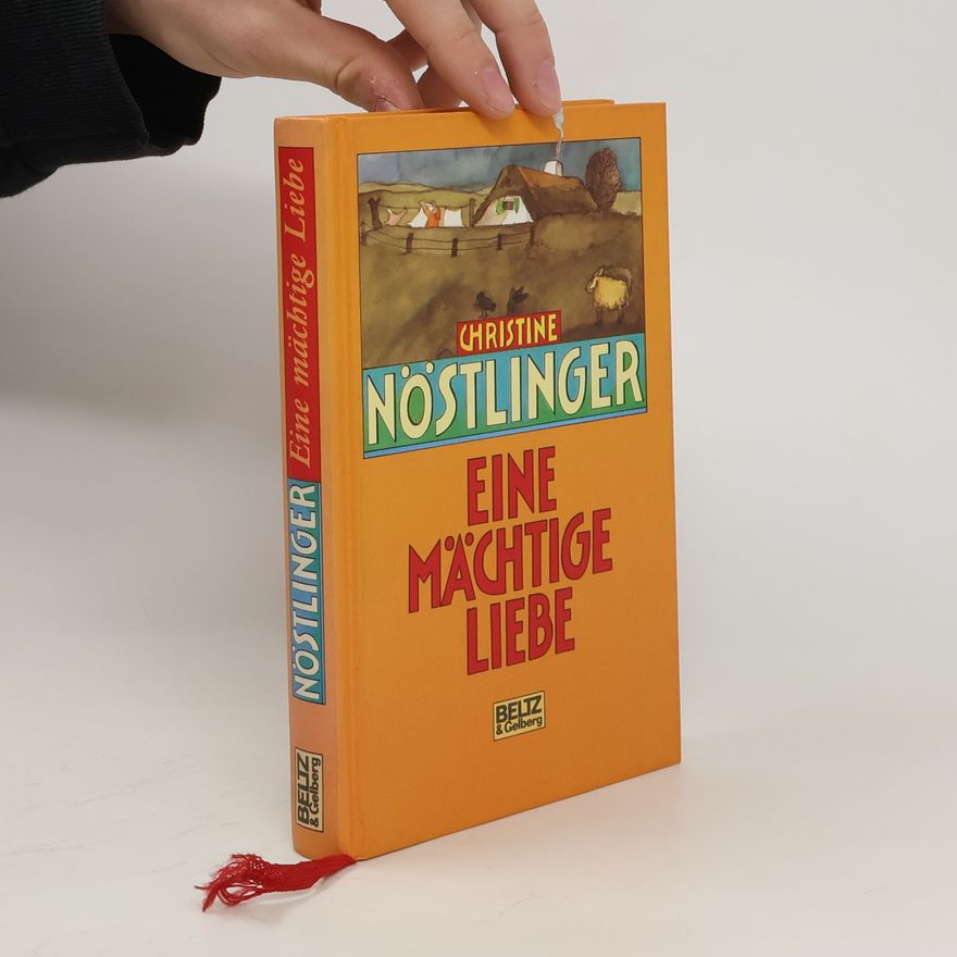 Christine Nöstlinger Eine mächtige Liebe : Geschichten für Liebe