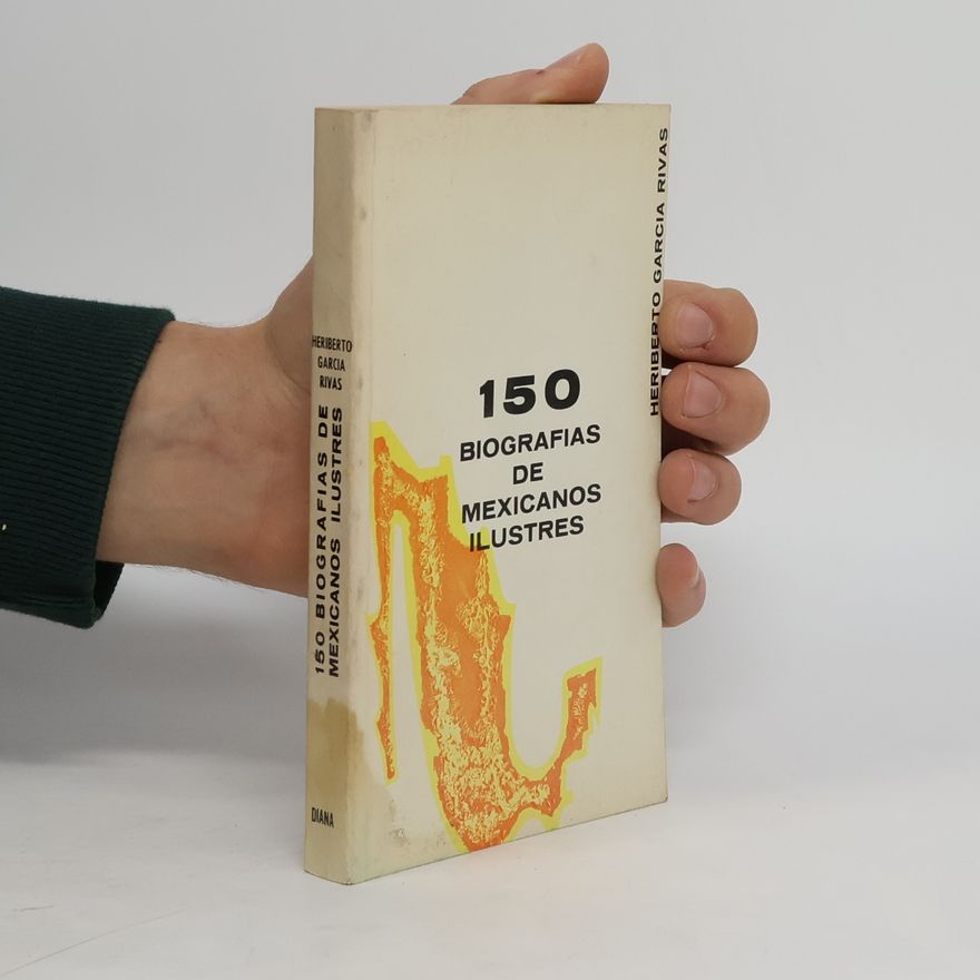 Heriberto García Rivas 150 biografías de mexicanos ilustres