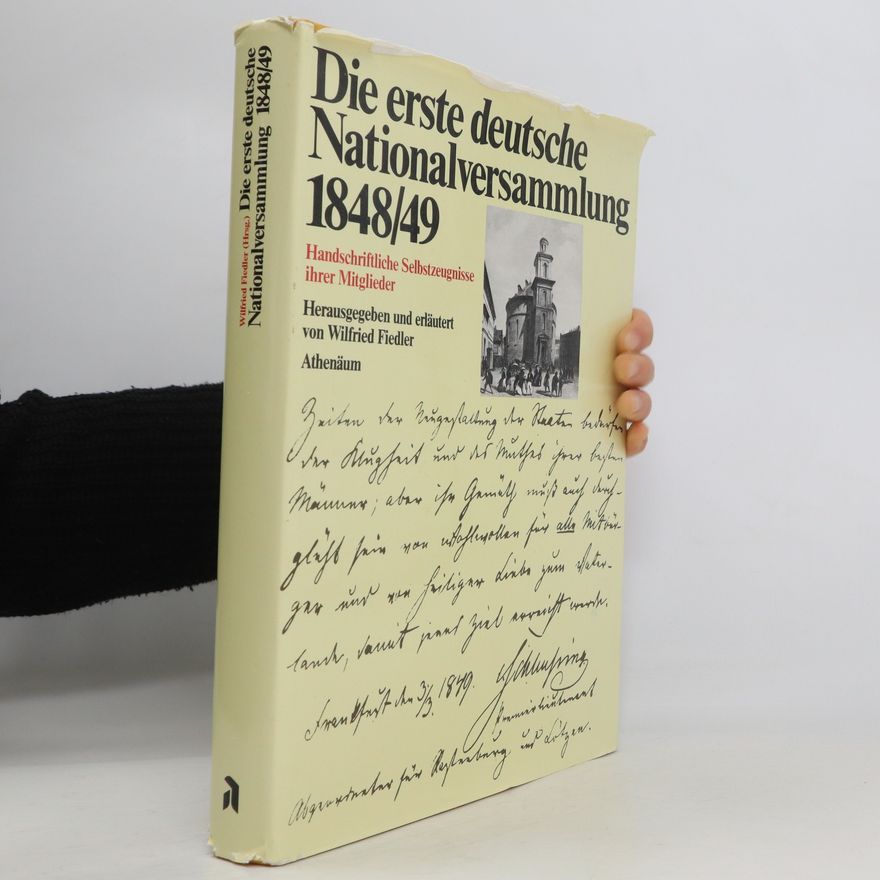 Wilfried Fiedler Die erste deutsche Nationalversammlung 1848/49 [achtzehnhundertachtundvierzig neunundvierzig]