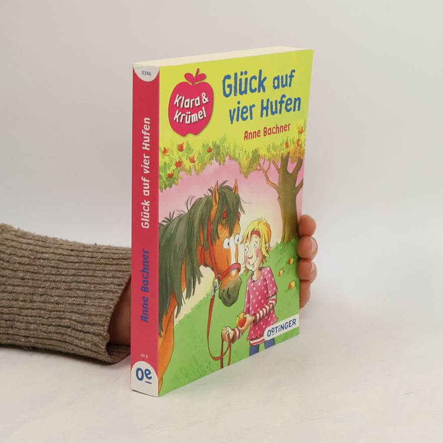 Anne Bachner Klara & Krümel. Glück auf vier Hufen