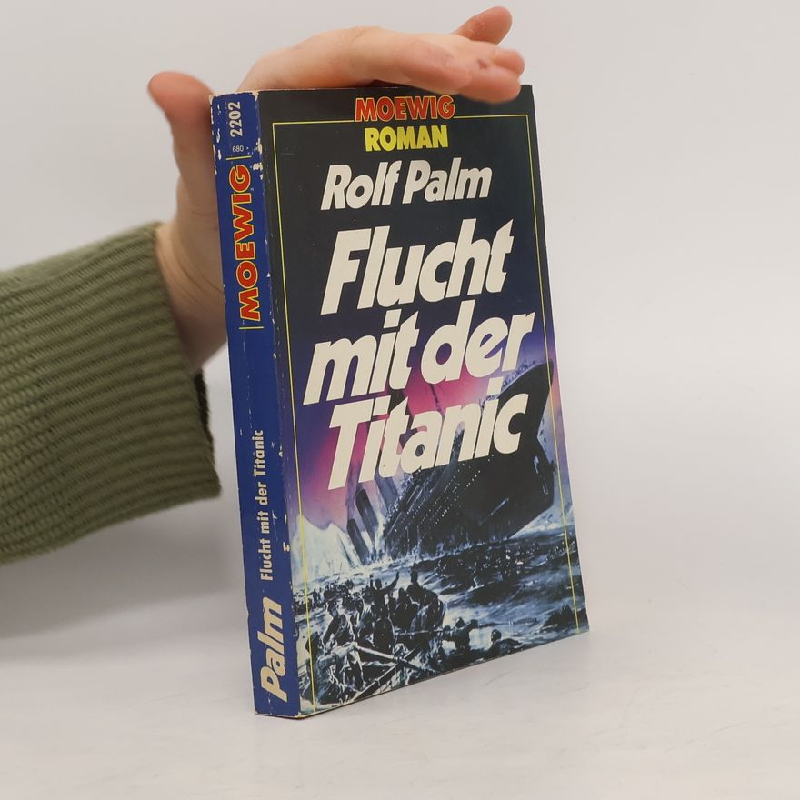 Rolf Palm Flucht mit der Titanic. Roman.