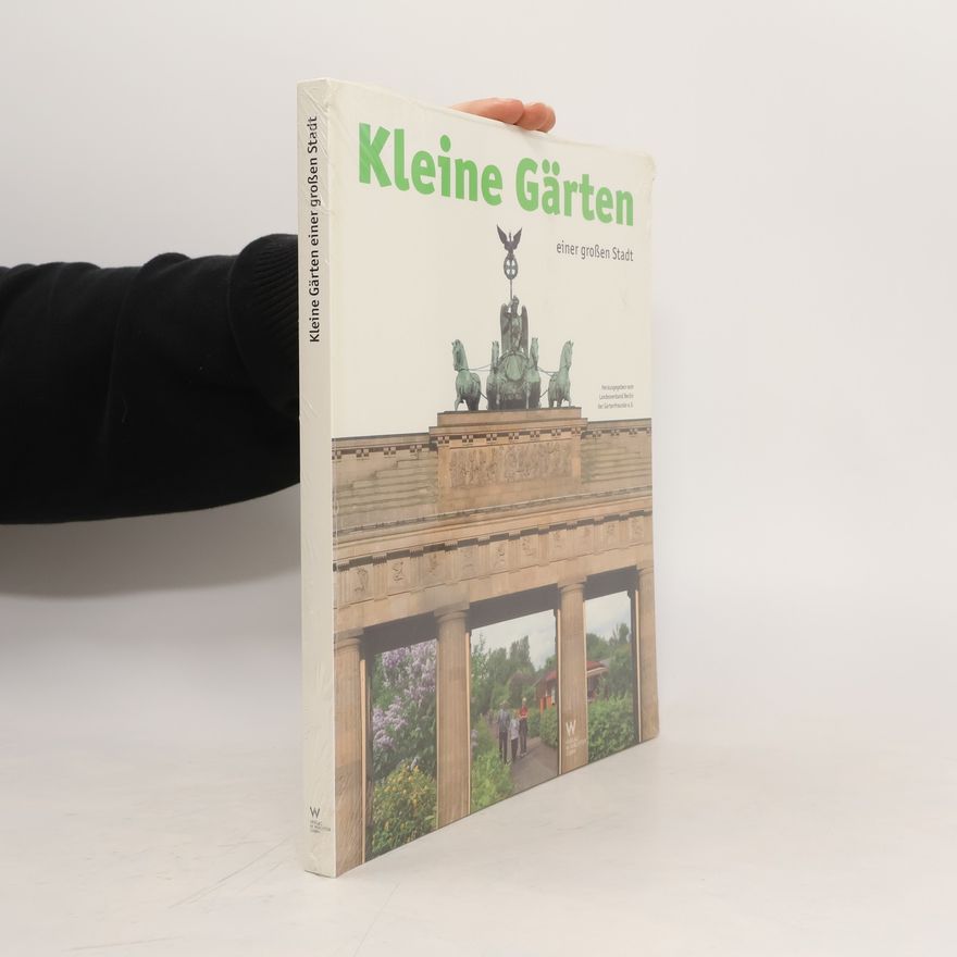 Karsten Duckstein Kleine Gärten einer großen Stadt