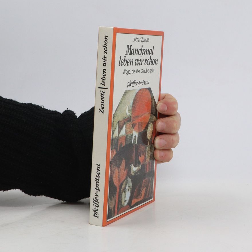Lothar Zenetti Manchmal leben wir schon