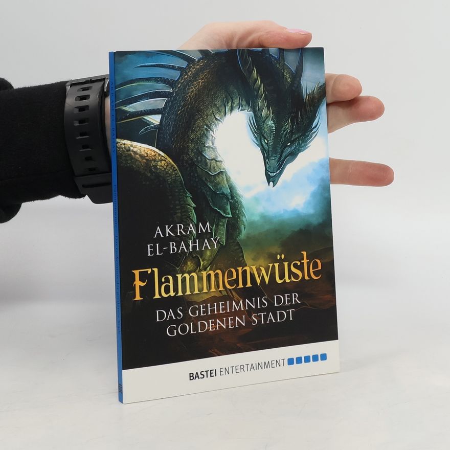 Akram El-Bahay Flammenwüste - das Geheimnis der goldenen Stadt