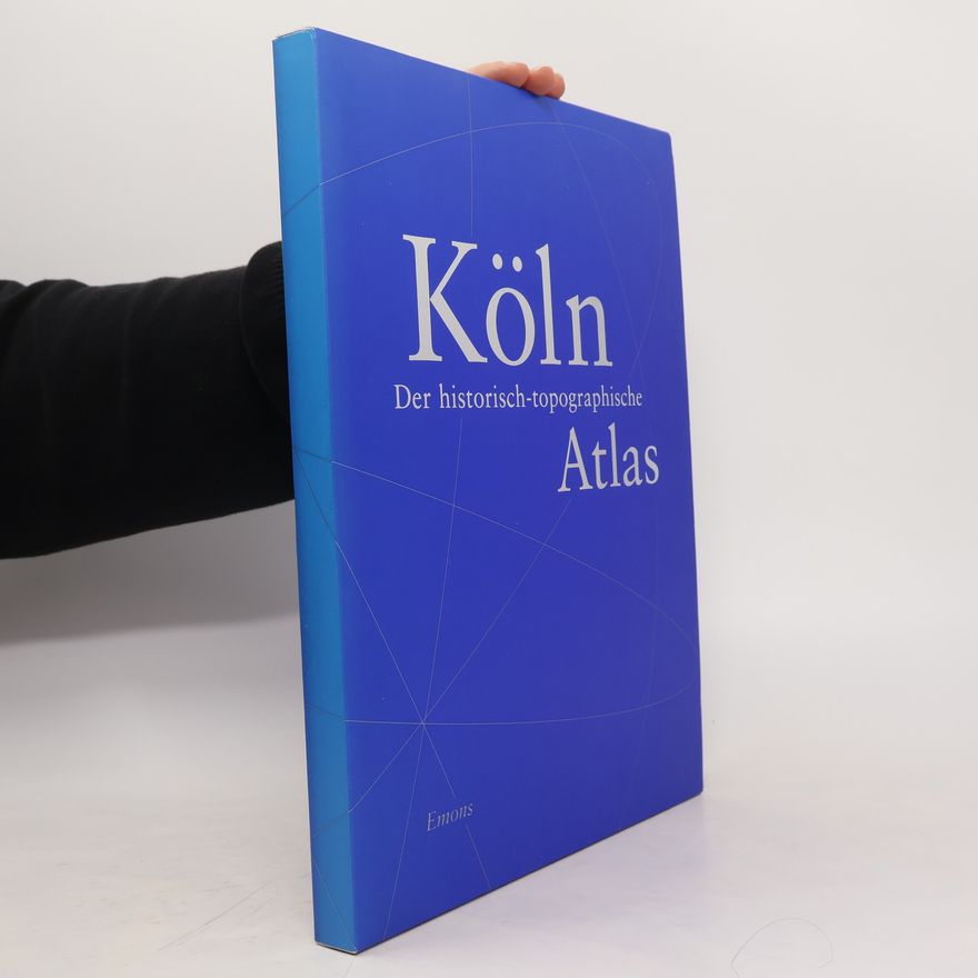 Dorothea Wiktorin Köln: der historisch-topographische Atlas