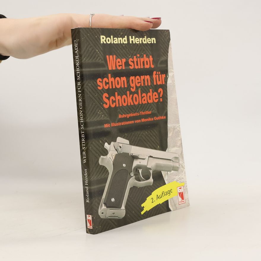 Roland Herden Wer stirbt schon gern für Schokolade?