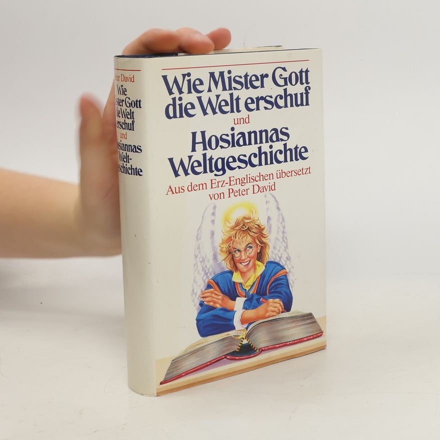 Petr David Wie Mister Gott die Welt erschuf und Hosiannas Weltgeschichte