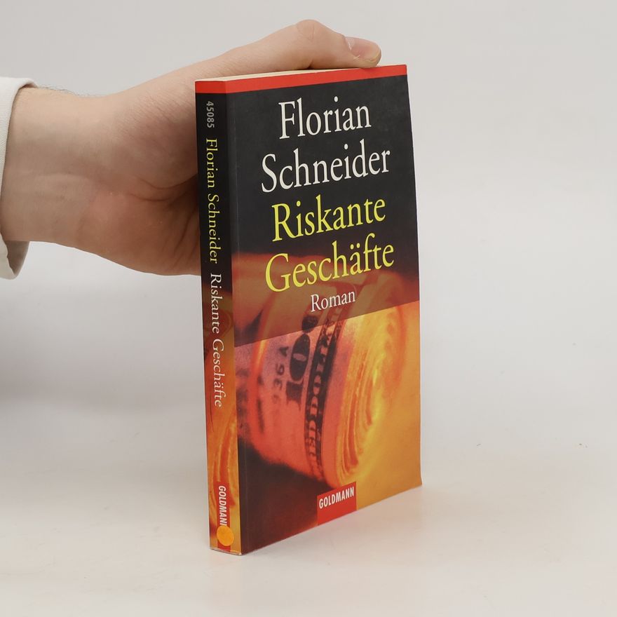 Florian Schneider Riskante Geschäfte