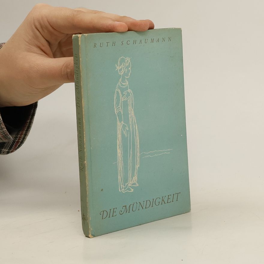 Ruth Schaumann Die Mündigkeit
