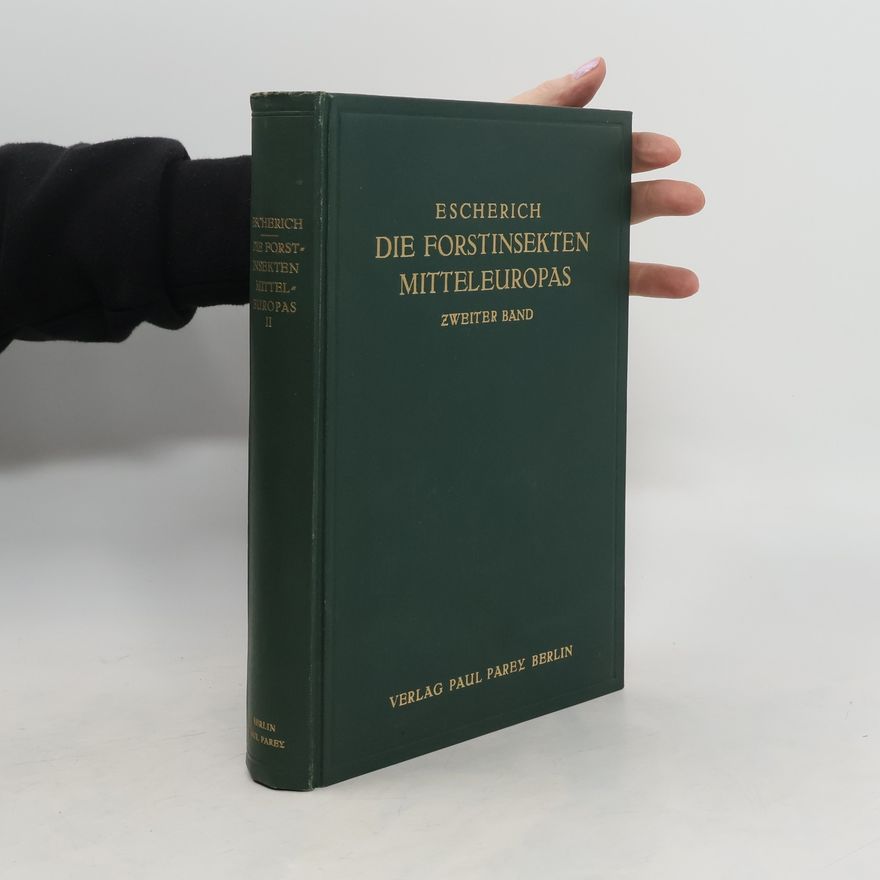 Karl Escherich Die Forstinsekten Mitteleuropas II.