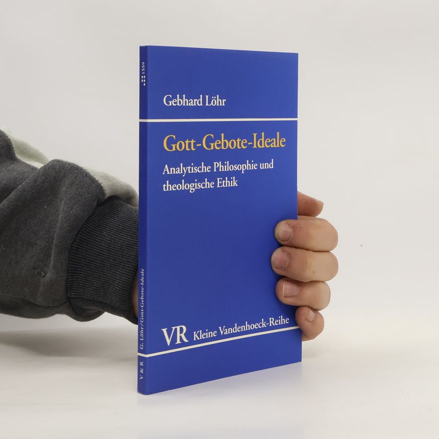Gebhard Löhr Gott - Gebote - Ideale