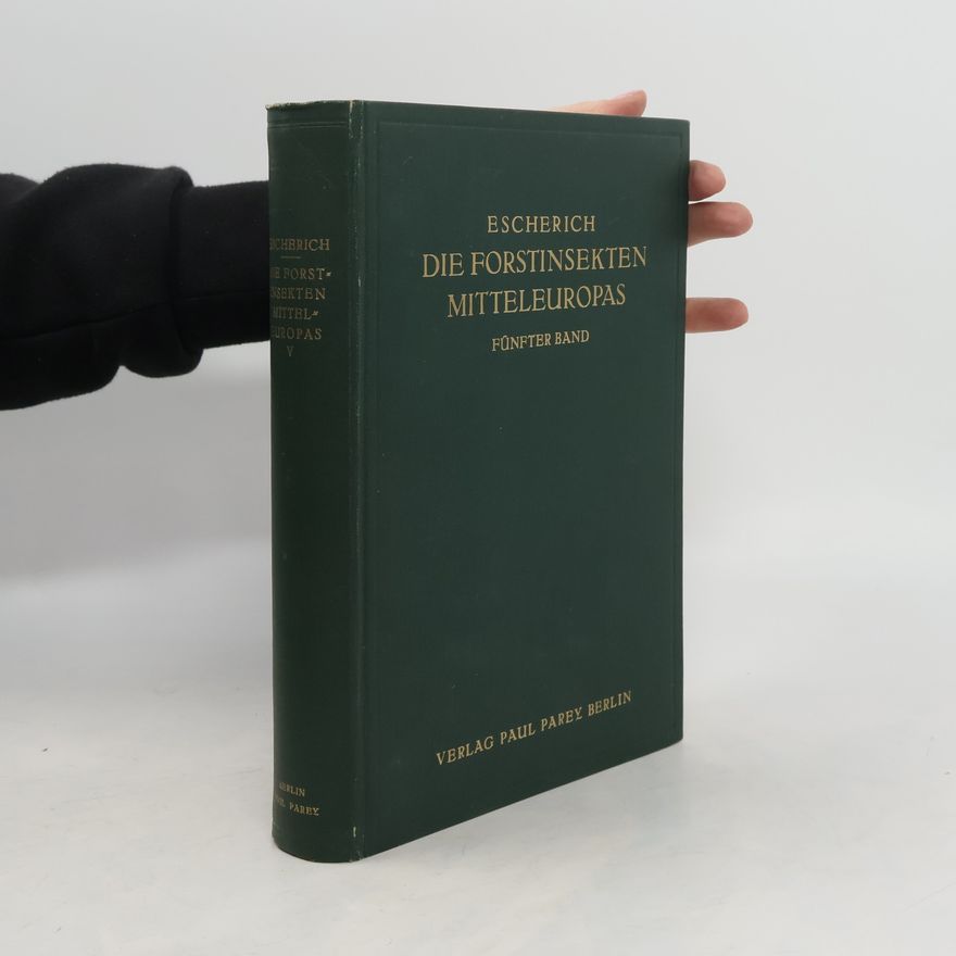 Karl Escherich Die Forstinsekten Mitteleuropas V.