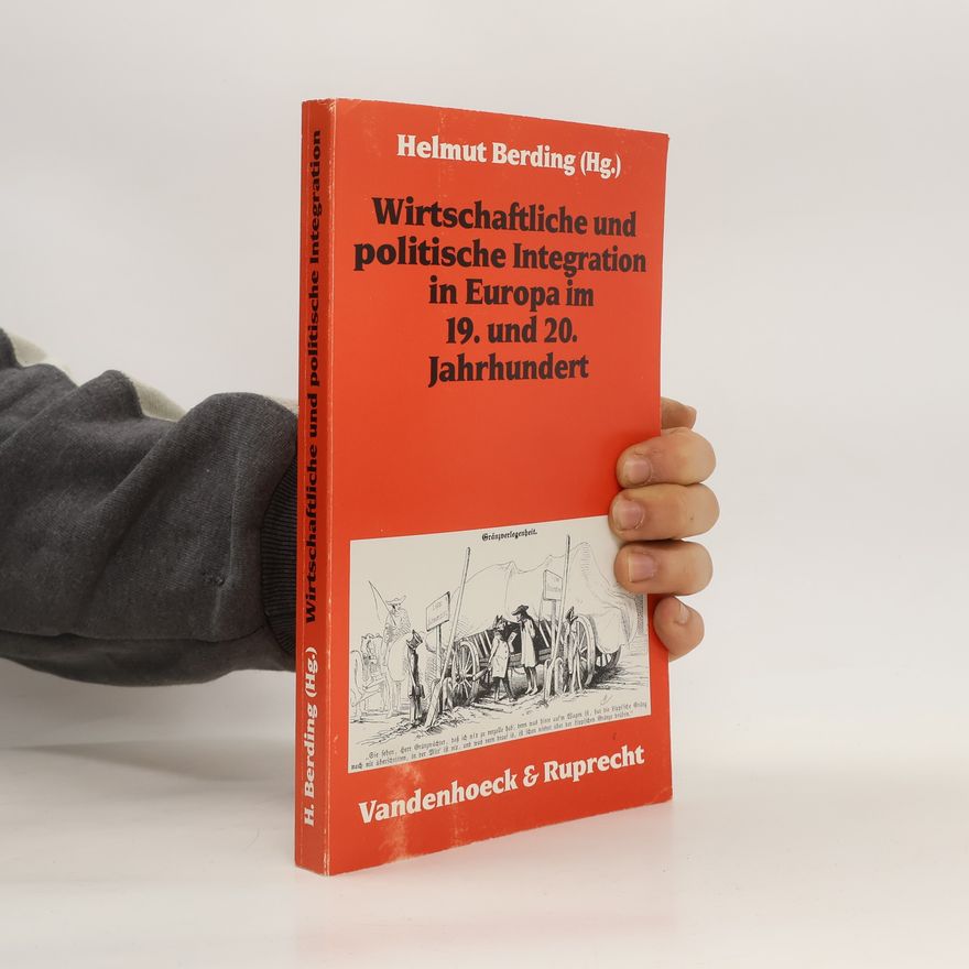 Helmut Berding Wirtschaftliche und politische Integration in Europa im 19. und 20. Jahrhundert