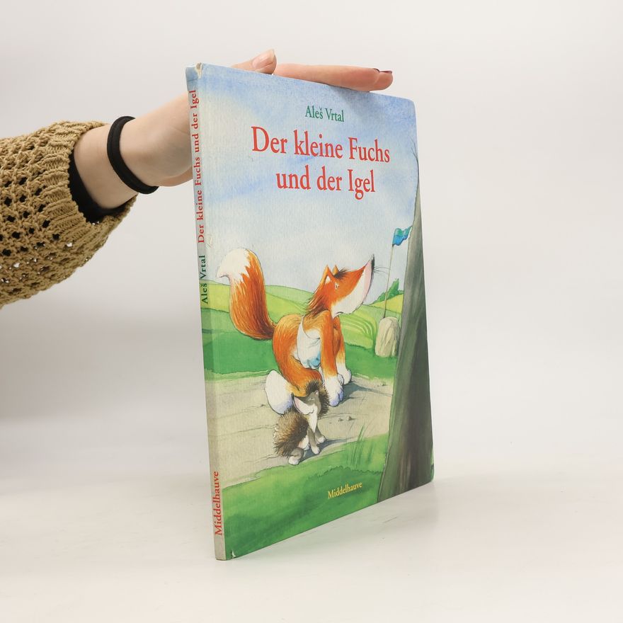 Aleš Vrtal Der kleine Fuchs und der Igel
