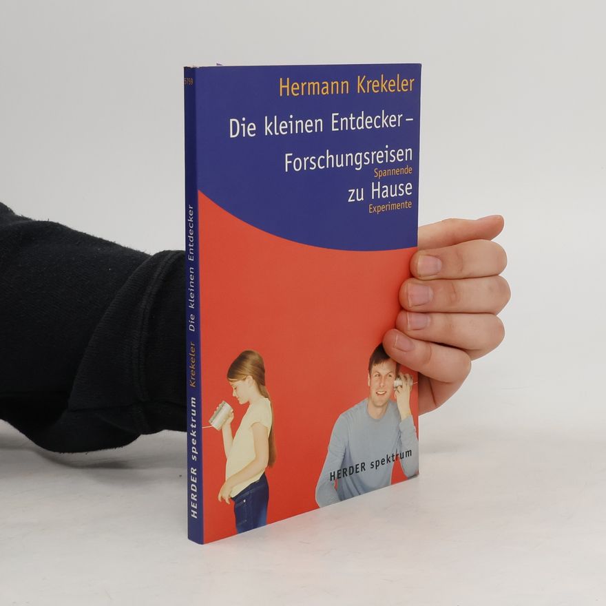 Hermann Krekeler Die kleinen Entdecker - Forschungsreisen zu Hause