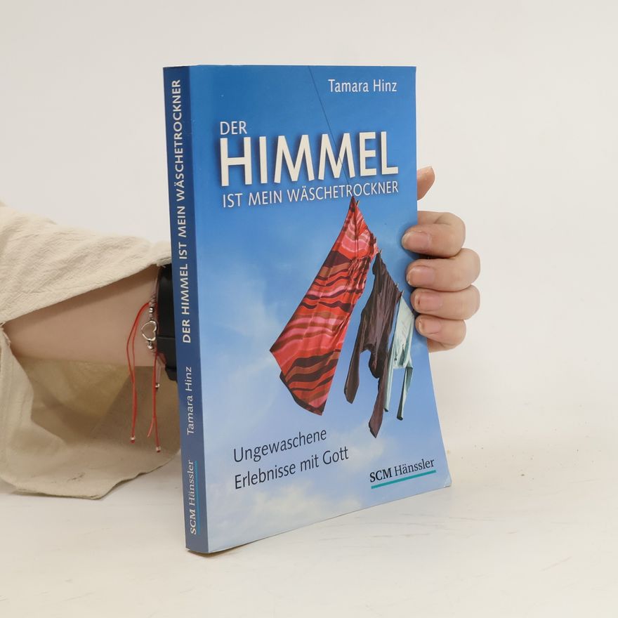 Tamara Hinz Der Himmel ist mein Wäschetrockner