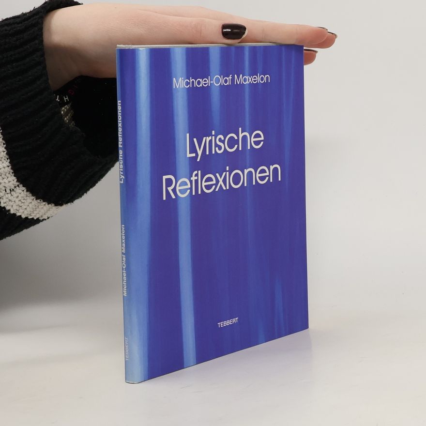 Michael-Olaf Maxelon Lyrische Reflexionen