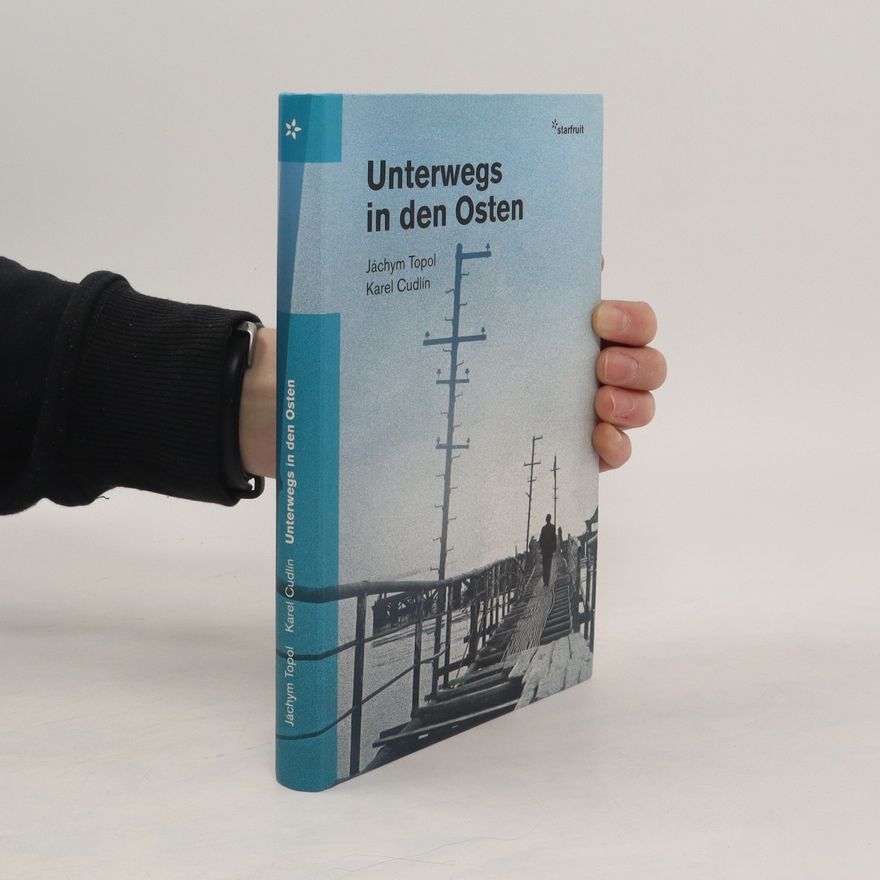Jáchym Topol Unterwegs in den Osten