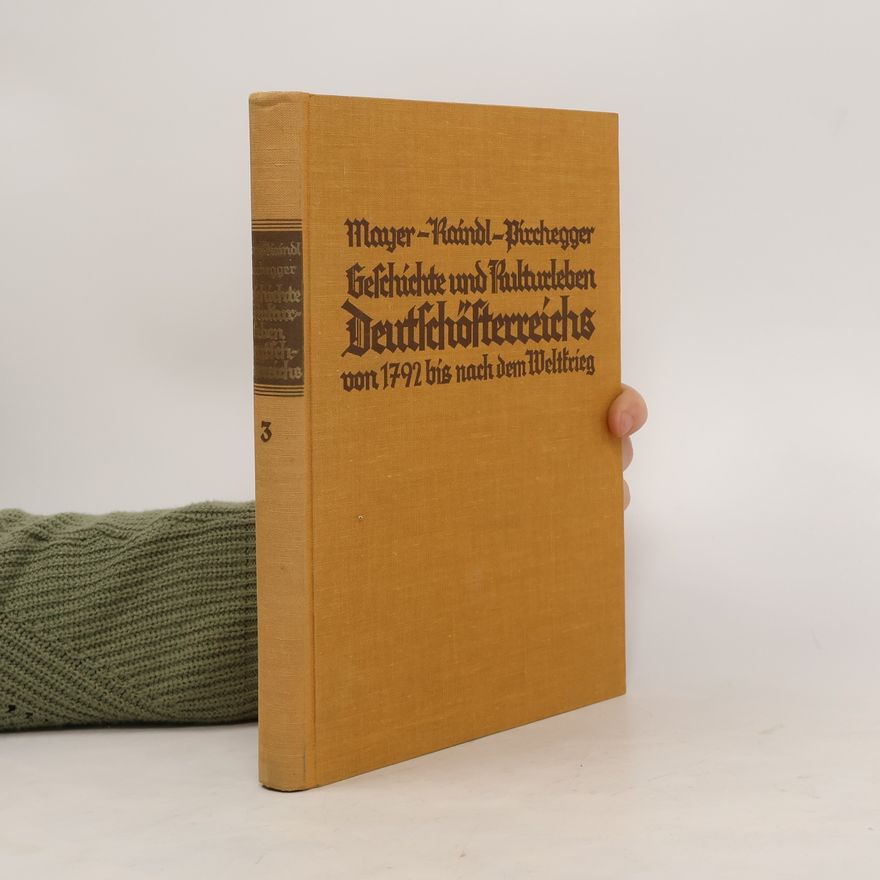 Hans Pirchegger Geschichte und Kulturleben Deutschösterreichs von 1792 bis nach dem Weltkrieg 3