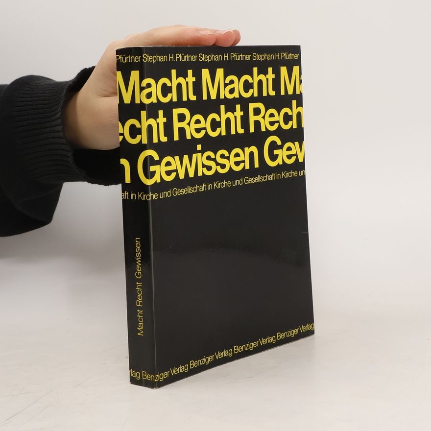 Stephan Pfürtner Macht, Recht, Gewissen in Kirche und Gesellschaft