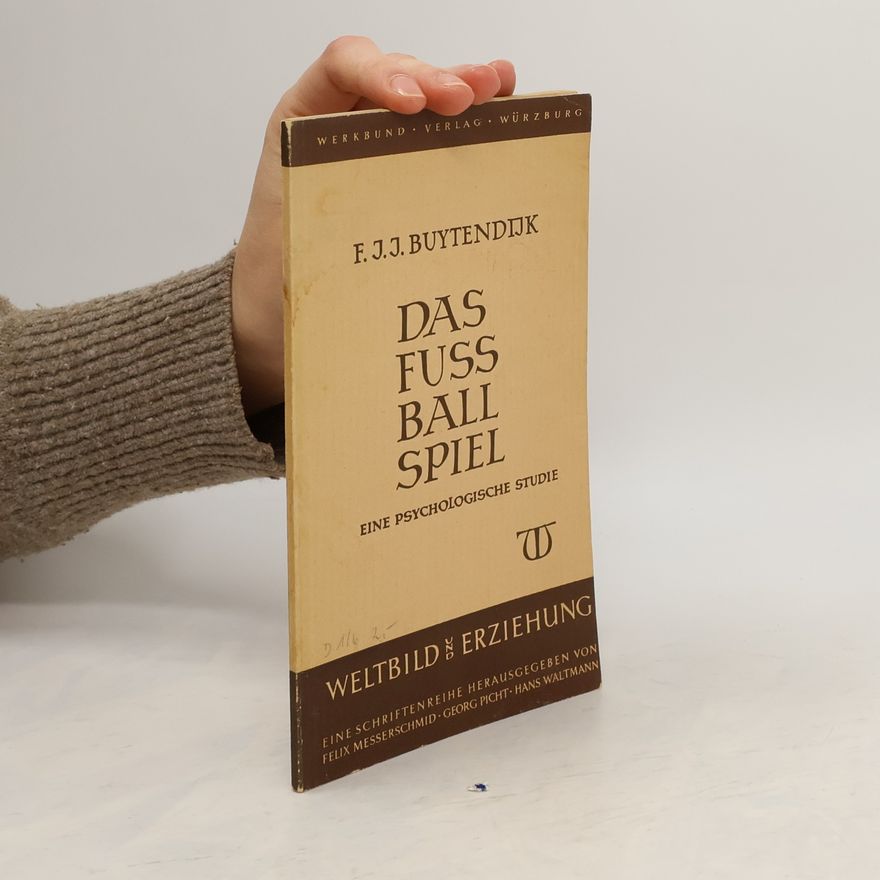 Frederik Jacobus Johannes Buytendijk Das Fussballspiel