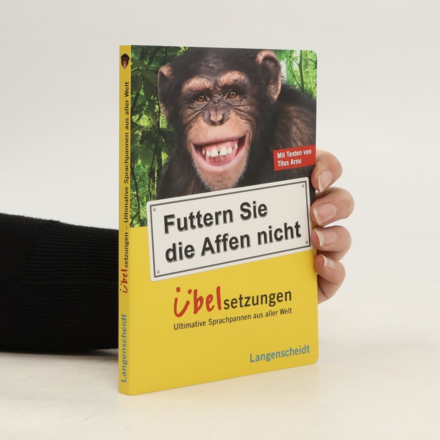 Titus Arnu Futtern Sie die Affen nicht
