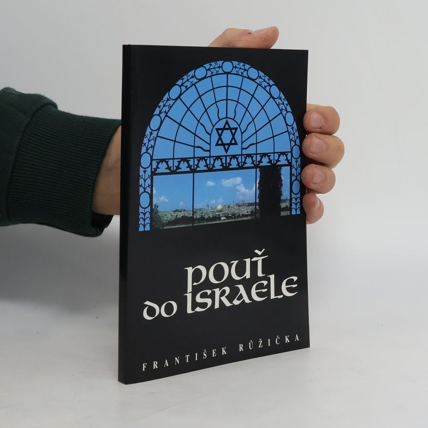 František Růžička Fragmenty israelské : pouť do Svaté země - březen 1994 - v reportáži Pouť do Israele