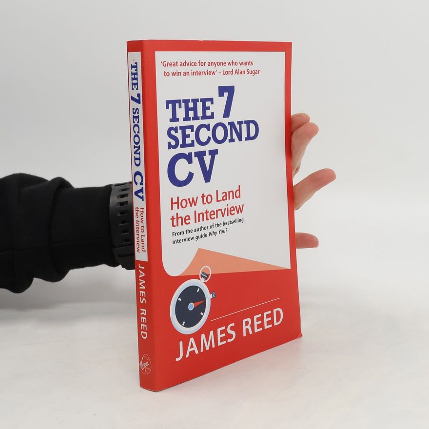 James A. Reed The 7 Second CV. How to Land the Interview