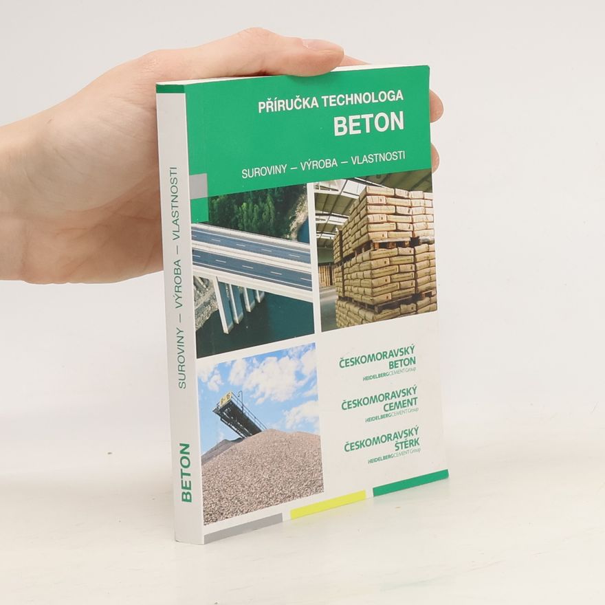 Kolektiv autorů Příručka technologa. Beton. Suroviny. Výroba. Vlastnosti