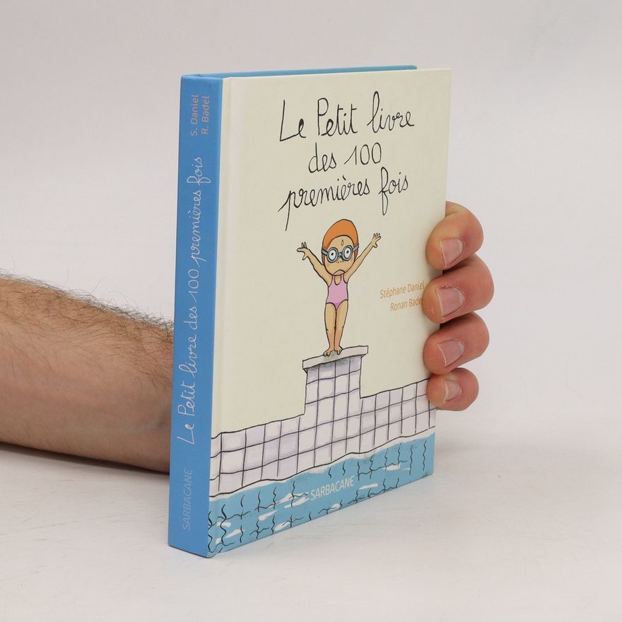 Stéphane Daniel Le Petit livre des 100 premières fois