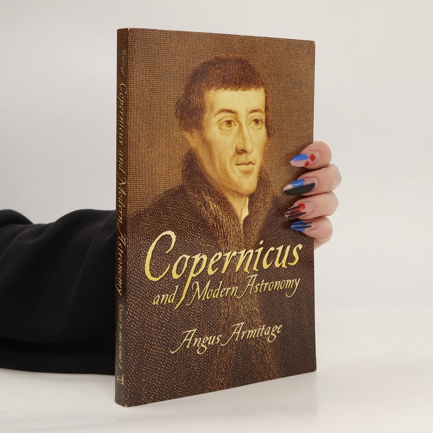 Angus Armitage Copernicus and Modern Astronomy