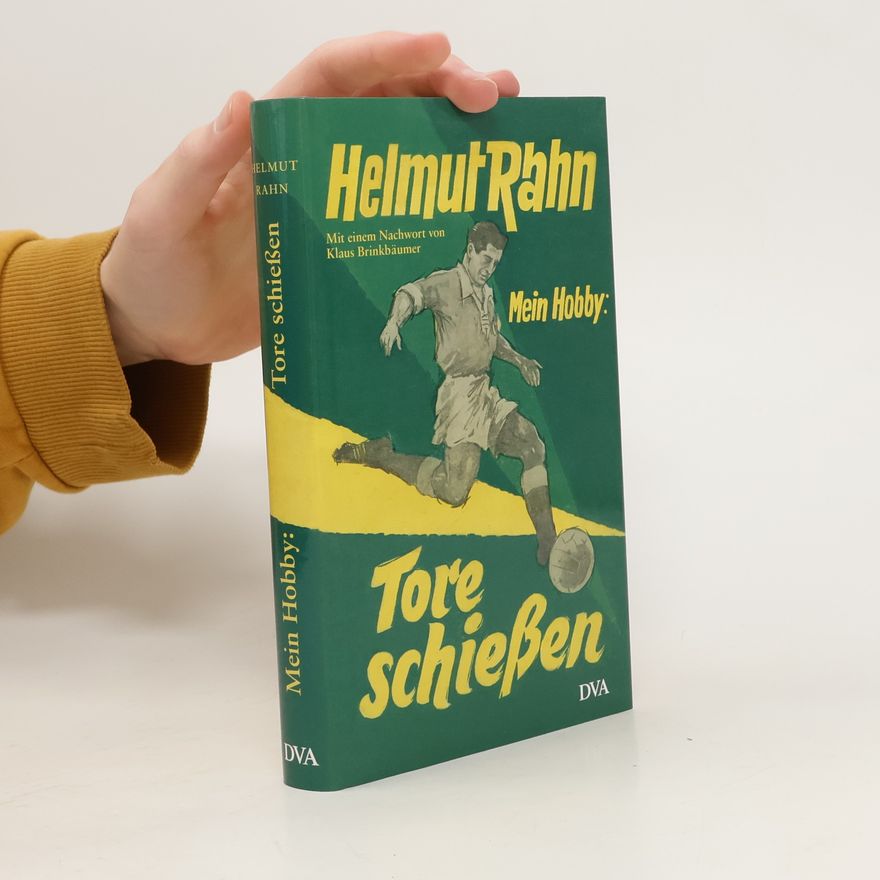 Helmut Rahn Mein Hobby: Tore schießen