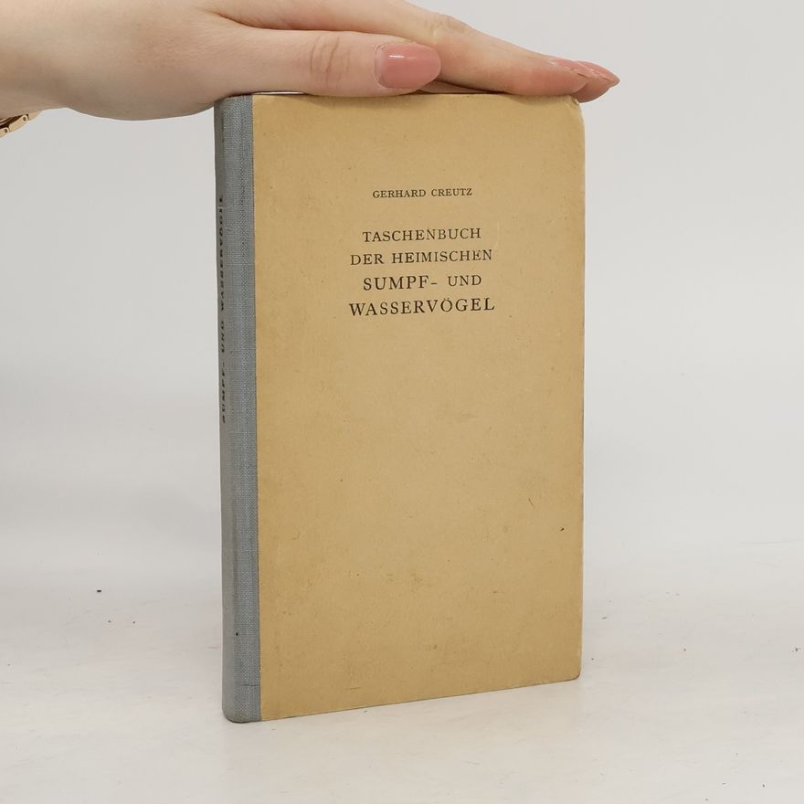 Gerhard Creutz Taschenbuch der Heimischen Sumpf- und Wasservögel