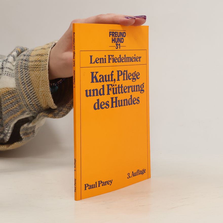 Leni Fiedelmeier Kauf, Pflege und Fütterung des Hundes