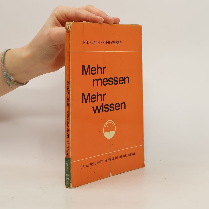 Klaus Peter Weber Mehr messen, Mehr wissen