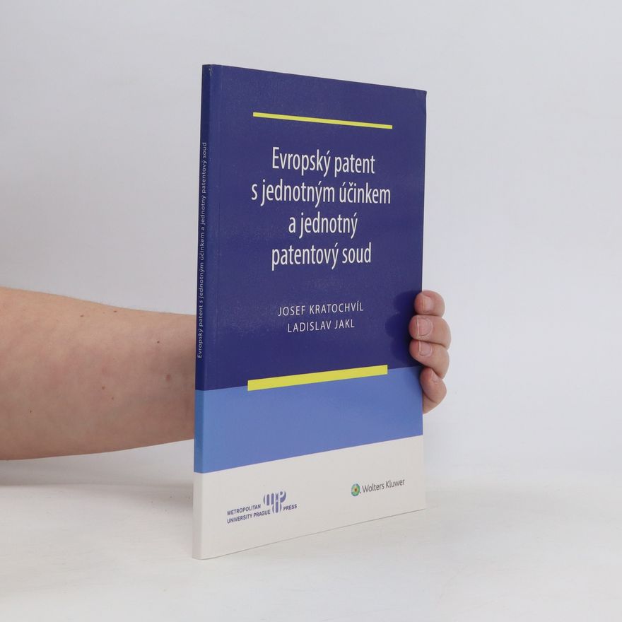 Josef Kratochvíl Evropský patent s jednotným účinkem a jednotný patentový soud