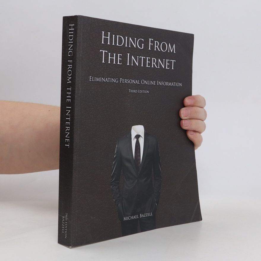 Michael Bazzell Hiding from the Internet