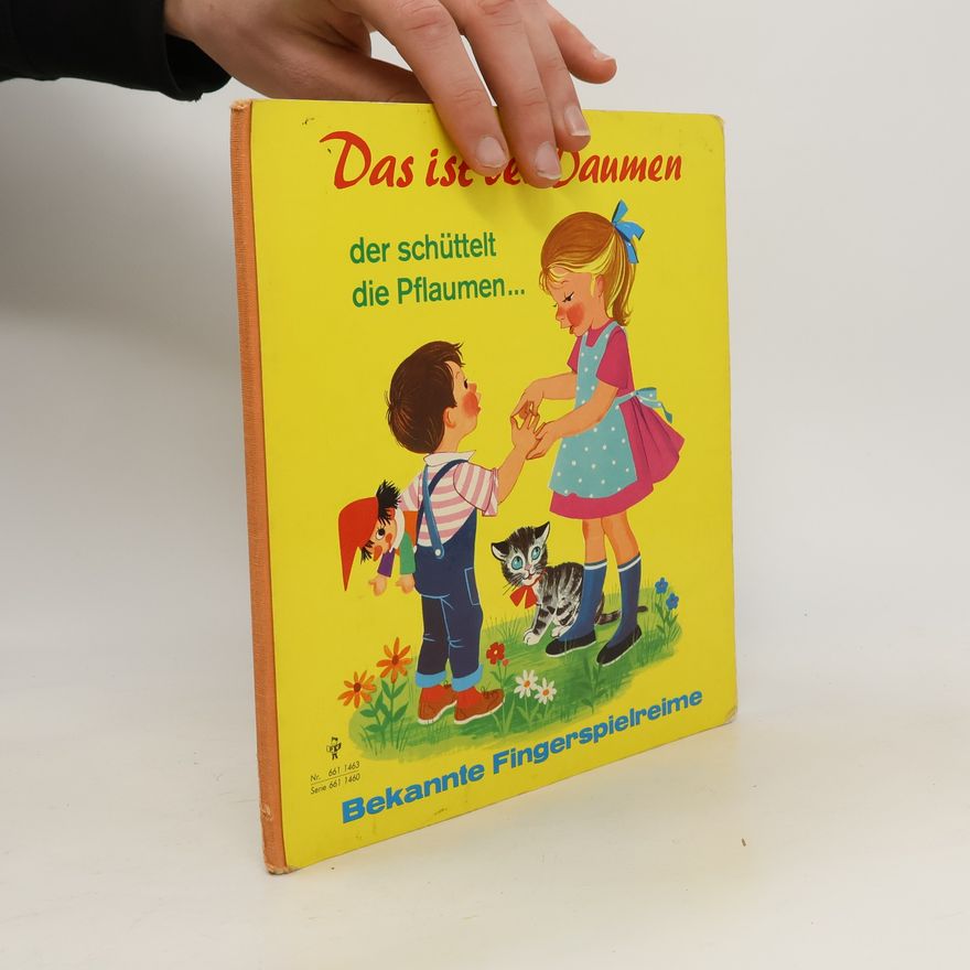 Gerti Mauser-Lichtl Das ist der Daumen ... der schüttelt die Pflaumen. Die beliebtesten Fingerspielreime