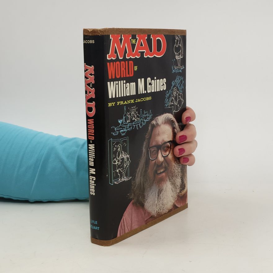Frank Jacobs The Mad World of William M. Gaines