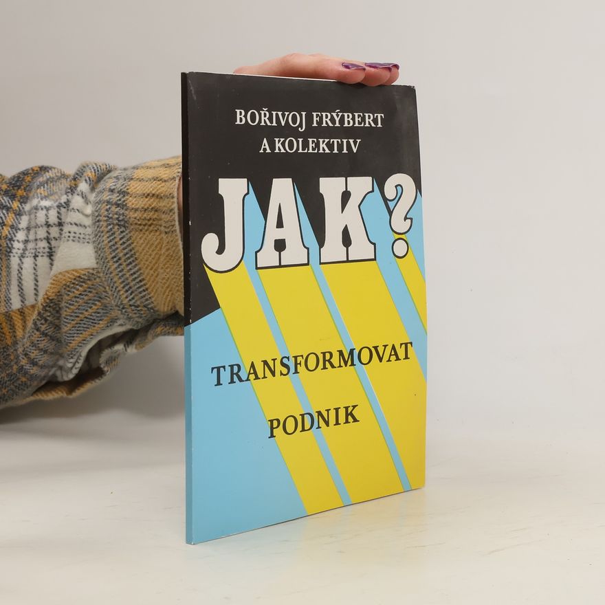 Bořivoj Frýbert Jak transformovat podnik?